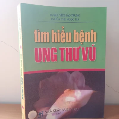 [phiên chợ sách cũ] tìm hiểu bệnh ung thư vú (2007) bs. nguyễn sào trung, bs. hứa thị ngọc hà s2508