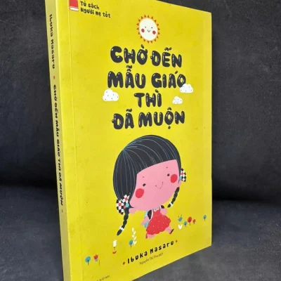 [phiên chợ sách cũ] chờ Đến mẫu giáo thì Đã muộn, 2016 ibuka masaru h1108