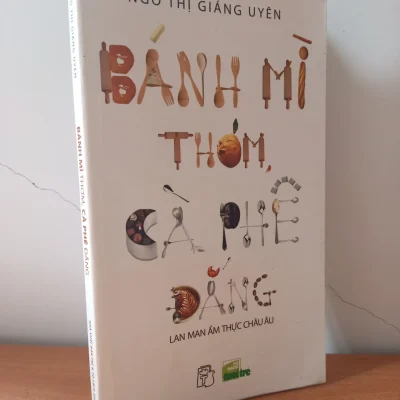 [phiên chợ sách cũ] bánh mì thơm, cà phê Đắng lan man Ẩm thực châu Âu (2011) ngô thị giáng uyên s2508