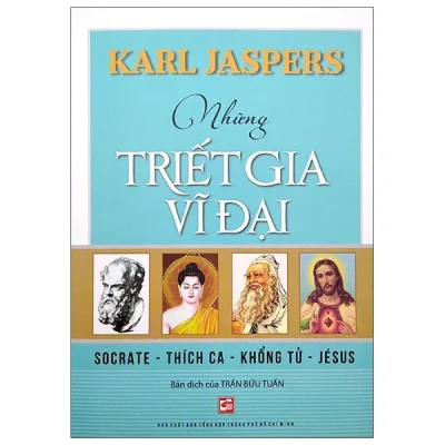 Những Triết Gia Vĩ Đại - Socrate - Thích Ca - Khổng Tử - Jésus (2022) - Karl Jaspers S0209