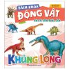 Bách Khoa Động Vật Dành Cho Trẻ Nhỏ - Khủng Long (2025) - Đồng Chi Minh