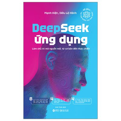 Deepseek Ứng Dụng - Làm Chủ AI Mã Nguồn Mở, Từ Cơ Bản Đến Thực Chiến (2025) - Mạnh Kiện, Diêu Lộ Hành