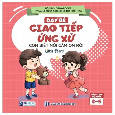 Kỹ Năng Sống Dành Cho Trẻ Mầm Non - Dạy Bé Giao Tiếp Ứng Xử - Con Biết Nói Cảm Ơn Rồi (2025) - Little Stars