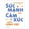 Sức Mạnh Của Cảm Xúc Trong Công Việc (2025) - Natalie Boudou