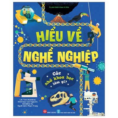 Hiểu Về Nghề Nghiệp - Các Nhà Khoa Học Làm Gì? (2025) (Bìa Cứng) - Nhiều Tác Giả