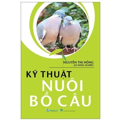 Kỹ Thuật Nuôi Bồ Câu (2025) - Nguyễn Thị Hồng