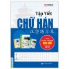 Tập Viết Chữ Hán - Theo Giáo Trình Hán Ngữ (Phiên Bản Mới) (2025) - Kaixin
