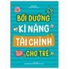 Bồi Dưỡng Kĩ Năng Tài Chính Cho Trẻ (2025) - Tào Quỳ