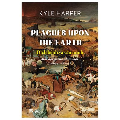 Plagues Upon The Earth - Dịch Bệnh Và Văn Minh (2025) - Kyle Harper