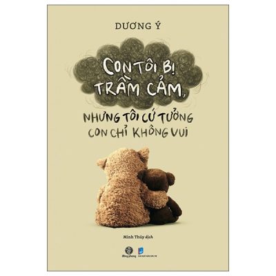 Con Tôi Bị Trầm Cảm, Nhưng Tôi Cứ Tưởng Con Chỉ Không Vui (2025) - Dương Ý