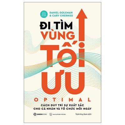 Đi Tìm Vùng Tối Ưu - Optimal - Cách Duy Trì Sự Xuất Sắc Cho Cá Nhân Và Tổ Chức Mỗi Ngày (2025) - Daniel Goleman, Cary Cherniss