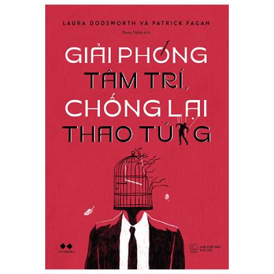 Giải Phóng Tâm Trí, Chống Lại Thao Túng (2025) - Laura Dodsworth, Patrick Fagan