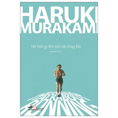 Tôi Nói Gì Khi Nói Về Chạy Bộ (2025) - Haruki Murakami