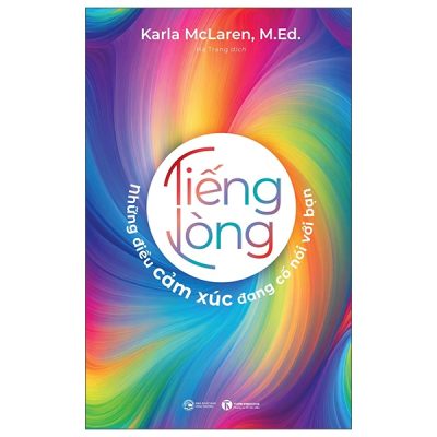 Tiếng Lòng - Những Điều Cảm Xúc Đang Cố Nói Với Bạn (2025) - Karla McLaren