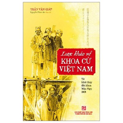 Lược Khảo Về Khoa Cử Việt Nam (2025) - Trần Văn Giáp, Nguyễn Phúc An