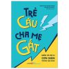 Trẻ Cáu Cha Mẹ Gắt - Hiểu Và Xử Lí Cơn Giận Trong Gia Đình (2025) - Anne Hilde Vassbo Hagen