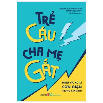 Trẻ Cáu Cha Mẹ Gắt - Hiểu Và Xử Lí Cơn Giận Trong Gia Đình (2025) - Anne Hilde Vassbo Hagen
