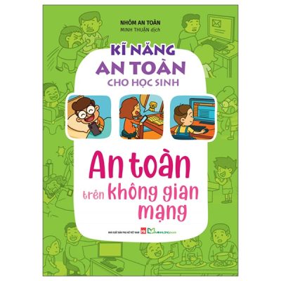 Kĩ Năng An Toàn Cho Học Sinh - An Toàn Trên Không Gian Mạng (2025) - Nhóm An Toàn