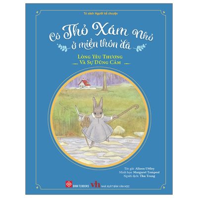Cô Thỏ Xám Nhỏ Ở Miền Thôn Dã - Lòng Yêu Thương Và Sự Dũng Cảm (2025) (Bìa Cứng) - Alison Uttley, Margaret Tempest