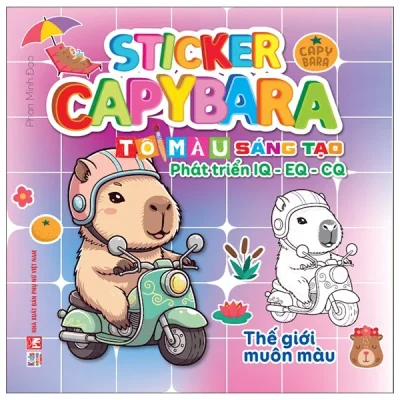 Sticker Capybara - Tô Màu Sáng Tạo Phát Triển IQ-EQ-CQ - Thế Giới Muôn Màu (2025) - Phan Minh Đạo