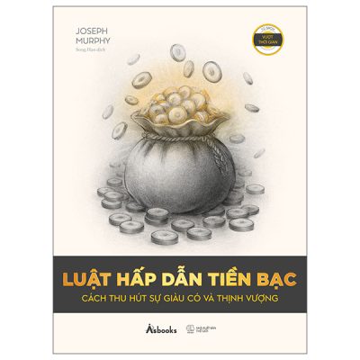 Luật Hấp Dẫn Tiền Bạc - Cách Thu Hút Sự Giàu Có Và Thịnh Vượng (2025) - Joseph Murphy