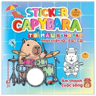 Sticker Capybara - Tô Màu Sáng Tạo Phát Triển IQ-EQ-CQ - Âm Thanh Cuộc Sống (2025) - Phan Minh Đạo