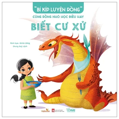 “Bí Kíp Luyện Rồng” - Cùng Rồng Nhỏ Học Điều Hay - Biết Cư Xử (2025) - Anna Láng