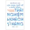Lựa Chọn, Thiết Kế Và Nuôi Sống Trải Nghiệm Khách Hàng (2025) - Nguyễn Duy Linh