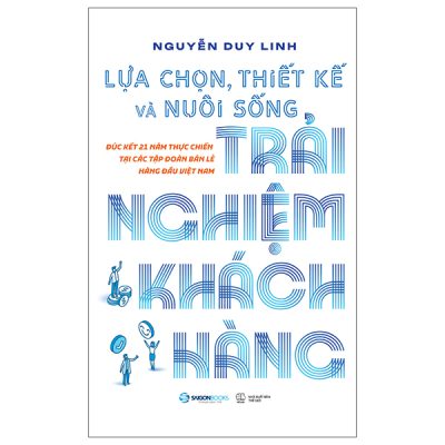 Lựa Chọn, Thiết Kế Và Nuôi Sống Trải Nghiệm Khách Hàng (2025) - Nguyễn Duy Linh