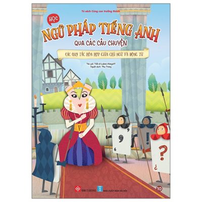 Bộ Học Ngữ Pháp Tiếng Anh Qua Các Câu Chuyện - Tập 10 - Các Quy Tắc Hòa Hợp Giữa Chủ Ngữ Và Động Từ (2025) - TS Lubna Alsagoff