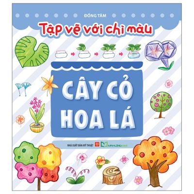 Tập Vẽ Với Chì Màu - Cây Cỏ Hoa Lá (2025) - Đồng Tâm