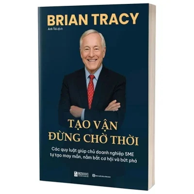 Tạo Vận - Đừng Chờ Thời - Các Quy Luật Giúp Chủ Doanh Nghiệp SME Tự Tạo May Mắn, Nắm Bắt Cơ Hội Và Bứt Phá (2025) - Brian Tracy