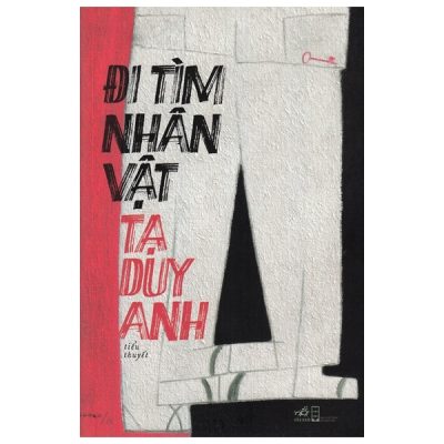 Đi Tìm Nhân Vật - Tạ Duy Anh