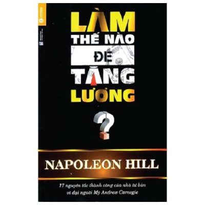 Làm Thế Nào Để Tăng Lương? - Napoleon Hill