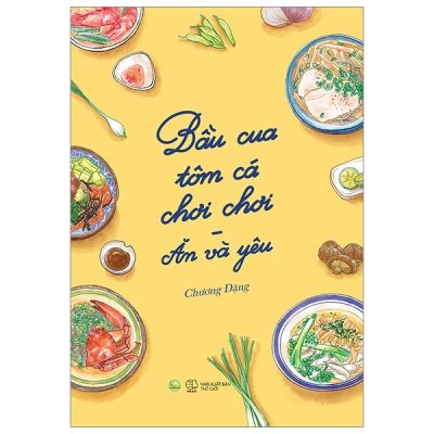 Bầu Cua Tôm Cá Chơi Chơi - Ăn Và Yêu - Chương Đặng