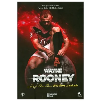 Wayne Rooney – Quỷ Đầu Đàn Số 10 Vĩ Đại Tại Nhà Hát – Matt Allen