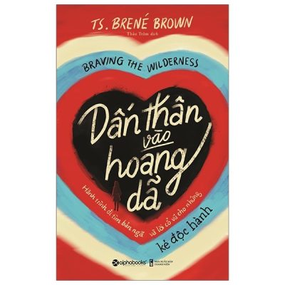 Dấn Thân Vào Hoang Dã - Brené Brown