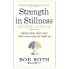 Sức Mạnh Của Tĩnh Tại - Strength In Stillness (2020) - Bob Roth