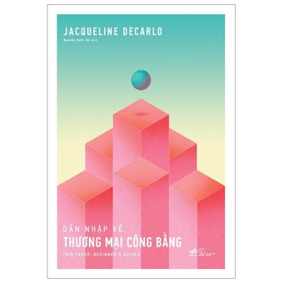 Dẫn Nhập Về Thương Mại Công Bằng - Jacqueline Decarlo