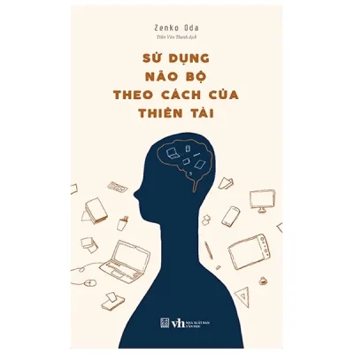 Sử Dụng Não Bộ Theo Cách Của Thiên Tài – Zenko Oda