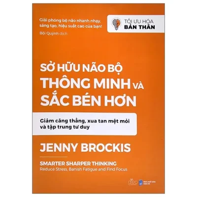 Tối Ưu Hóa Bản Thân – Sở Hữu Não Bộ Thông Minh Và Sắc Bén Hơn – Jenny Brockis