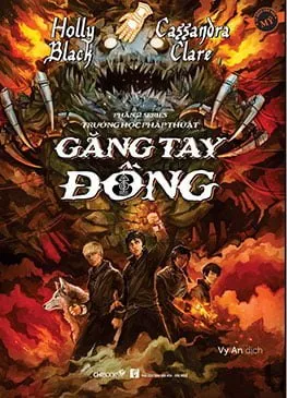 Series Trường Học Pháp Thuật – Phần 2: Găng Tay Đồng – Holly Black, Cassandra Clare