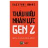 Thấu Hiểu Nhân Lực Gen Z - Kazuyuki Inoue
