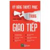 Kỹ Năng Thuyết Phục Trong Giao Tiếp - Kaoru Tachibana