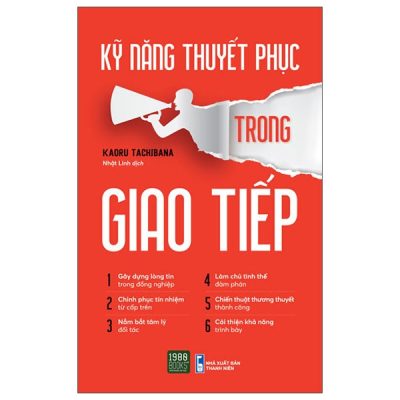 Kỹ Năng Thuyết Phục Trong Giao Tiếp - Kaoru Tachibana