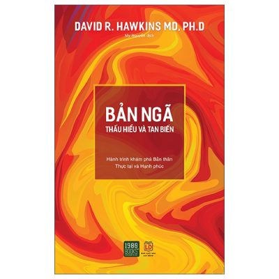 Bản Ngã - Thấu Hiểu Và Tan Biến (Tái Bản 2023) - David R. Hawkins MD, PhD