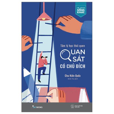 Tâm Lý Học Thói Quen - Quan Sát Có Chủ Đích - Chu Kiến Quốc