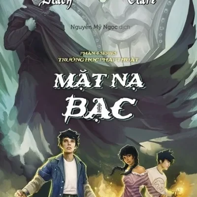 Series Trường Học Pháp Thuật – Phần 4: Mặt Nạ Bạc – Holly Black, Cassandra Clare