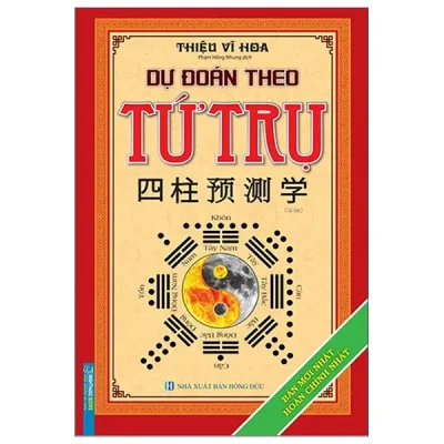 Dự Đoán Theo Tứ Trụ (Bìa Cứng) (Tái Bản 2022) – Thiệu Vĩ Hoa