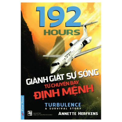 192 Hours Giành Giật Sự Sống Từ Chuyến Bay Định Mệnh - Annette Herfkens